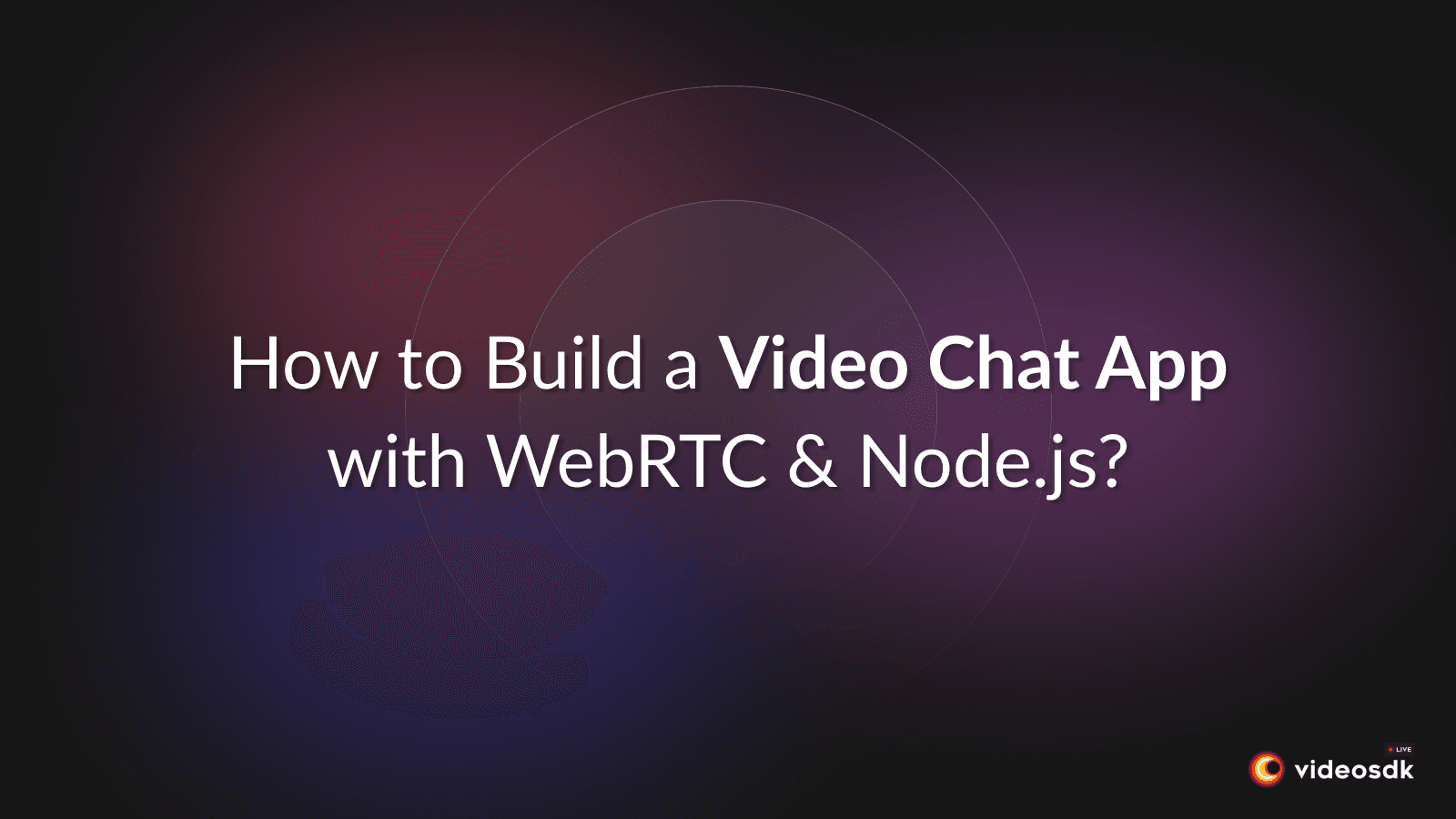 Build a WebRTC video chat app with Node.js Build a WebRTC video chat app with Node.js