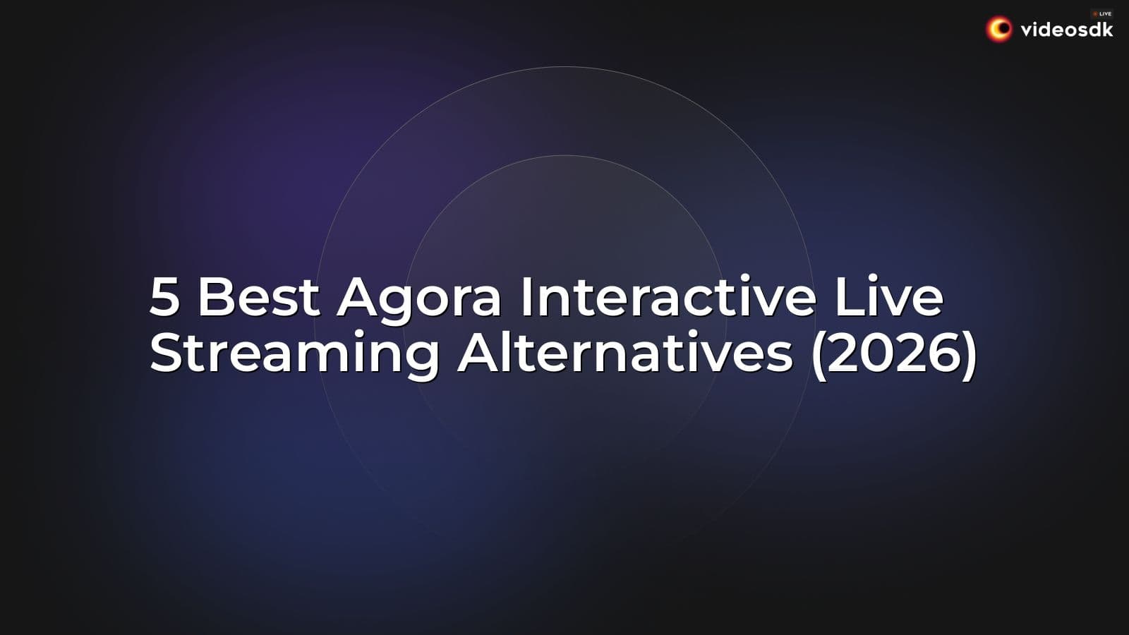 5 Best Agora Interactive Live Streaming Alternatives (2026) 5 Best Agora Interactive Live Streaming Alternatives (2026)
