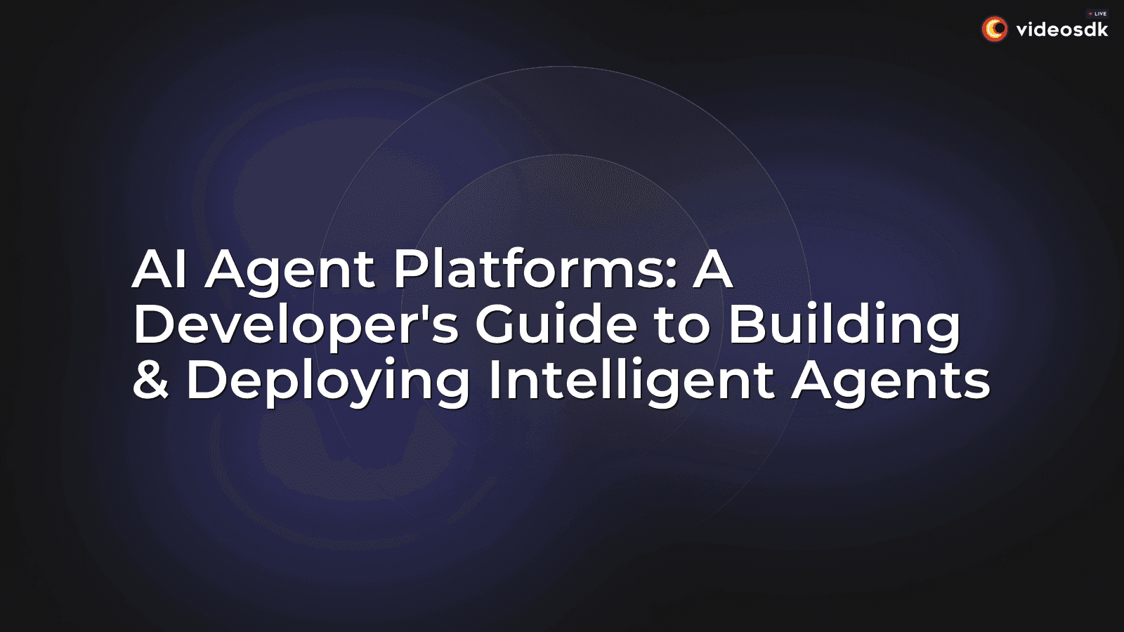 AI Agent Platforms: A Developer's Guide to Building & Deploying Intelligent Agents AI Agent Platforms: A Developer's Guide to Building & Deploying Intelligent Agents