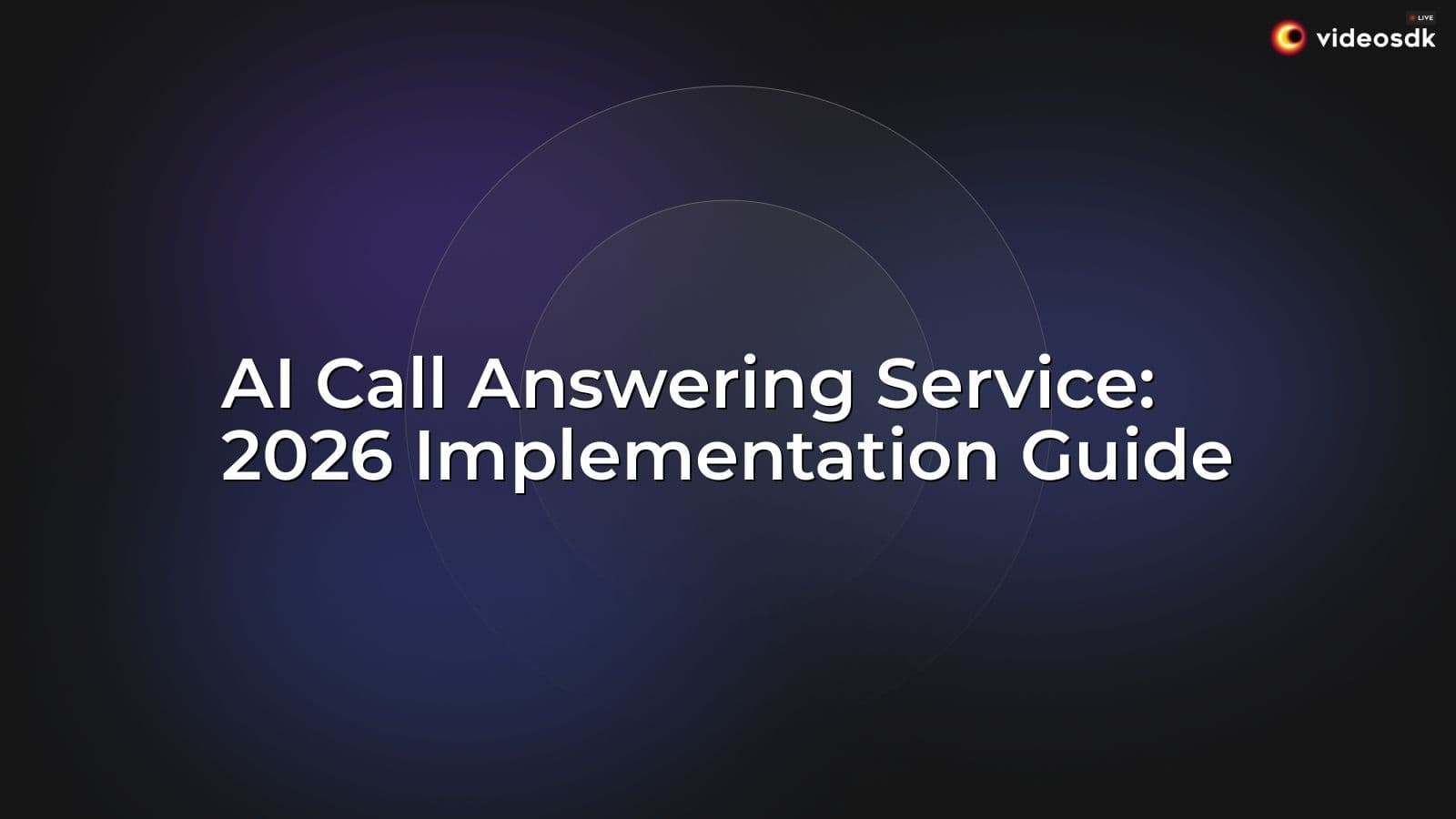 AI Call Answering Service: 2026 Implementation Guide AI Call Answering Service: 2026 Implementation Guide