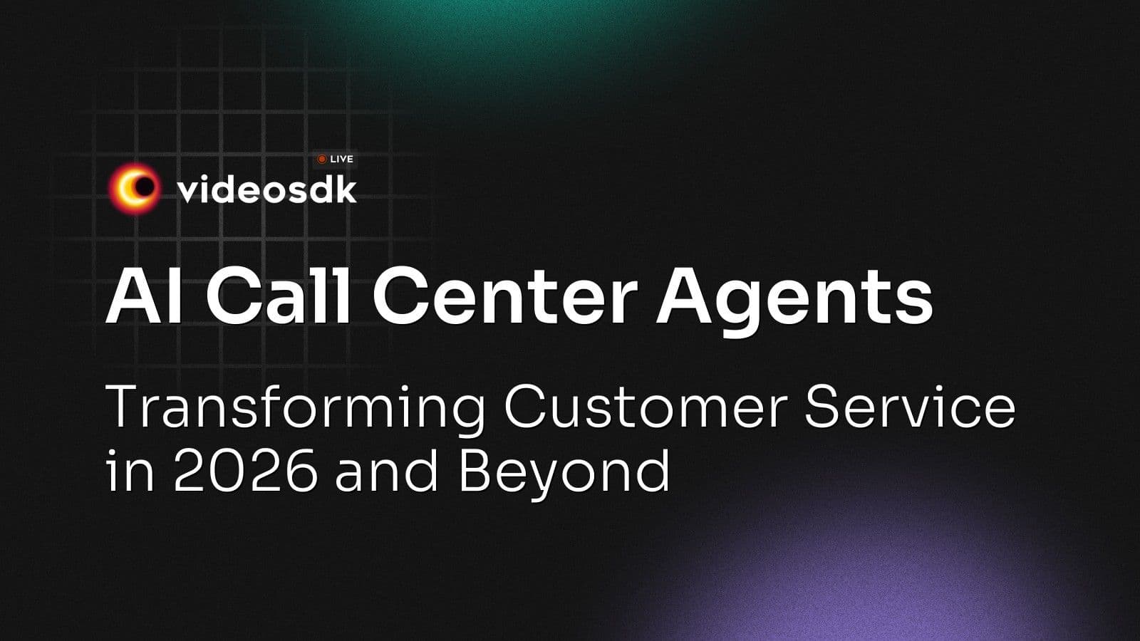 AI Call Center Agents: Transforming Customer Service in 2026 and Beyond AI Call Center Agents: Transforming Customer Service in 2026 and Beyond