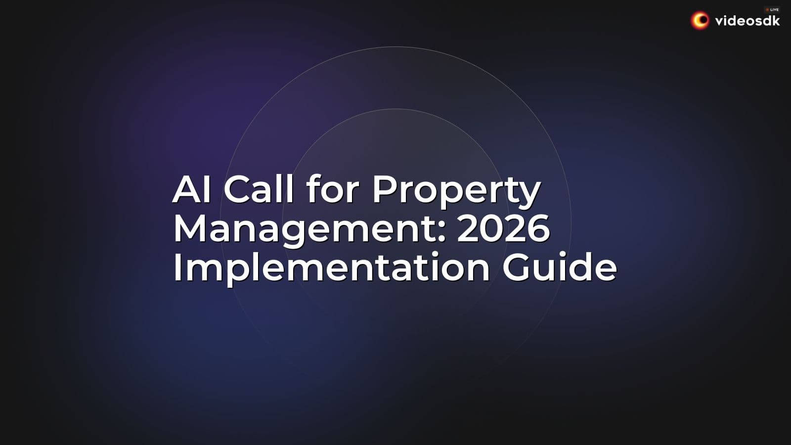 AI Call for Property Management: 2026 Implementation Guide AI Call for Property Management: 2026 Implementation Guide