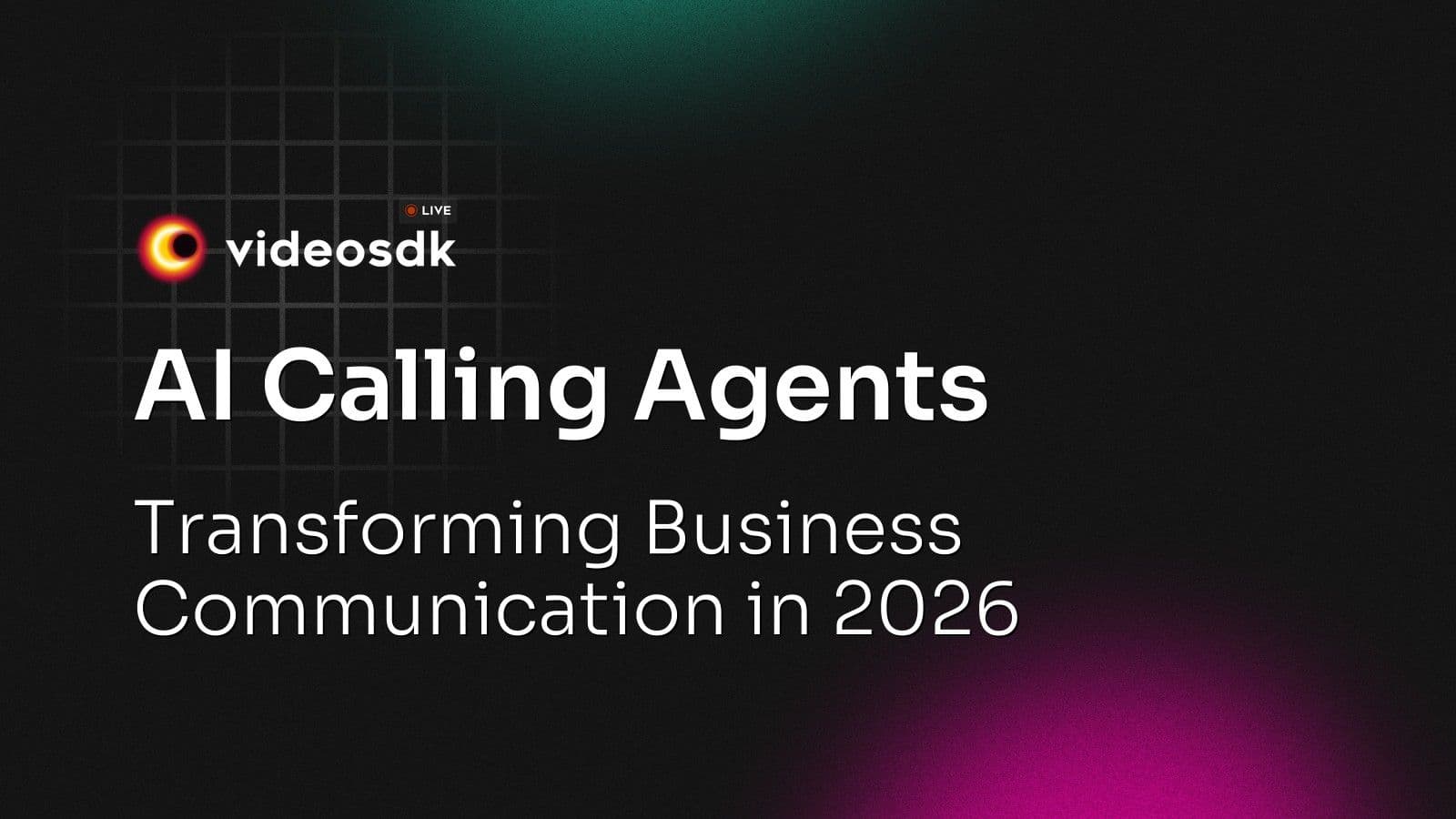 AI Calling Agents: Transforming Business Communication in 2026 AI Calling Agents: Transforming Business Communication in 2026