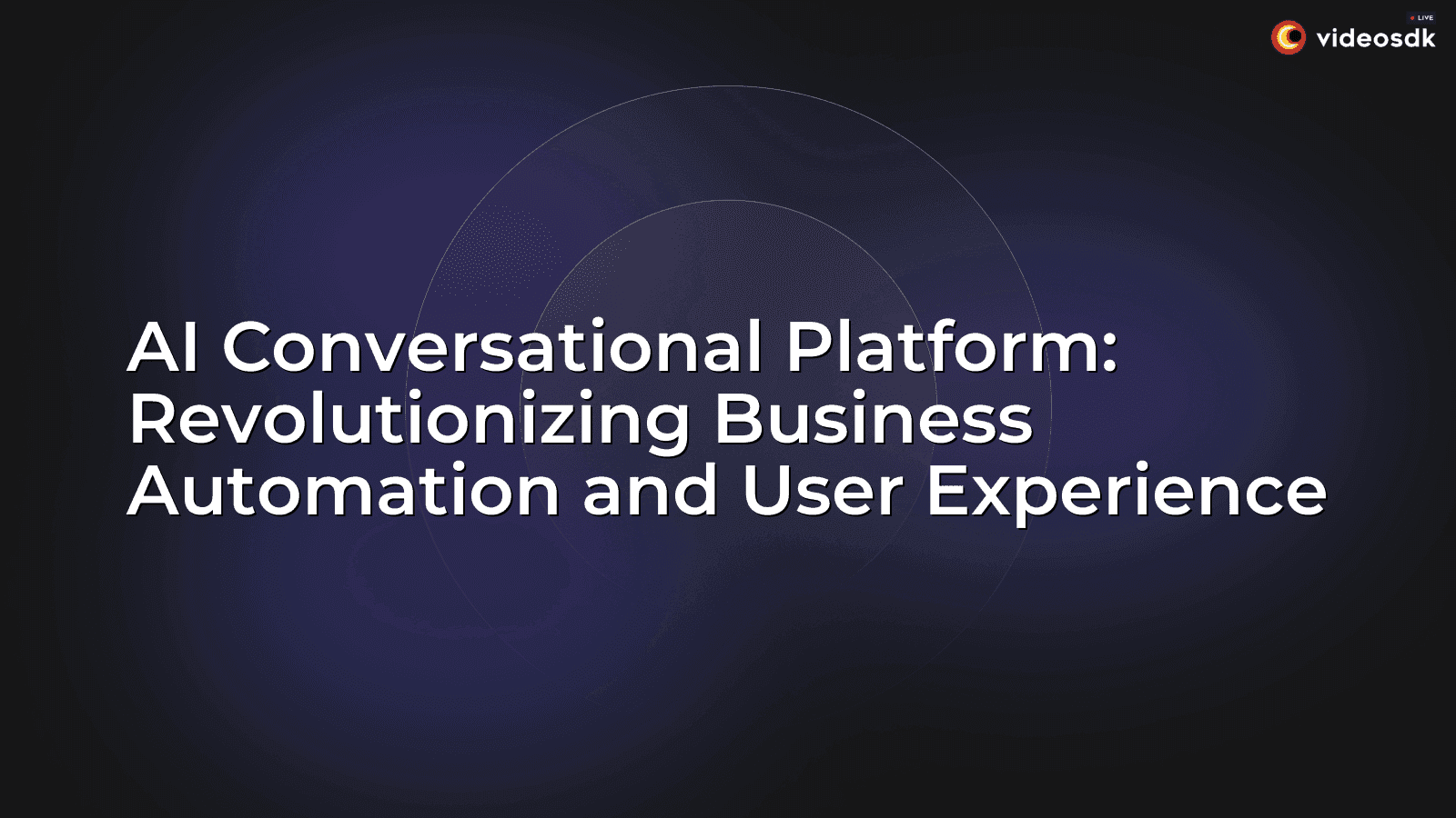 AI Conversational Platform: Revolutionizing Business Automation and User Experience AI Conversational Platform: Revolutionizing Business Automation and User Experience