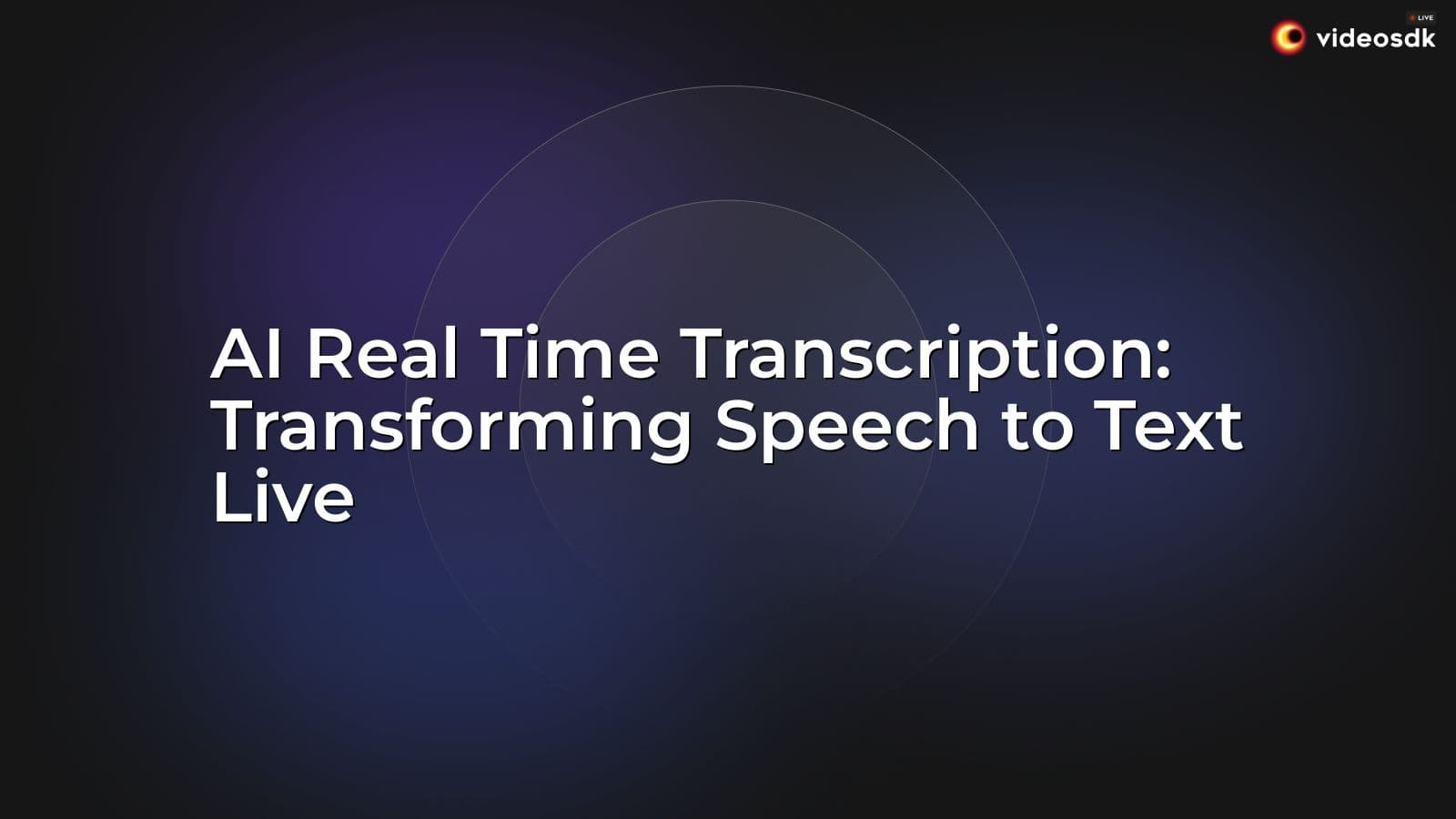 AI Real Time Transcription: Developer Guide to Live STT AI Real Time Transcription: Developer Guide to Live STT