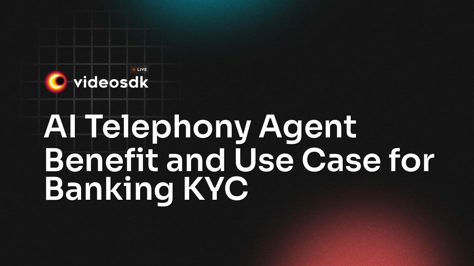 AI Telephony Agent Benefit and Use Case for Banking KYC AI Telephony Agent Benefit and Use Case for Banking KYC