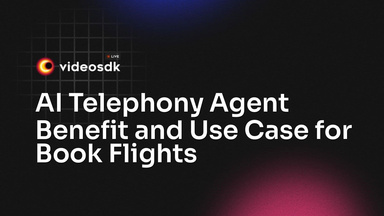 AI Telephony Agent Benefit and Use Case for Book Flights AI Telephony Agent Benefit and Use Case for Book Flights