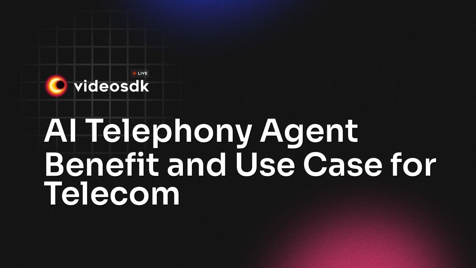 AI Telephony Agent Benefit and Use Case for Telecom AI Telephony Agent Benefit and Use Case for Telecom