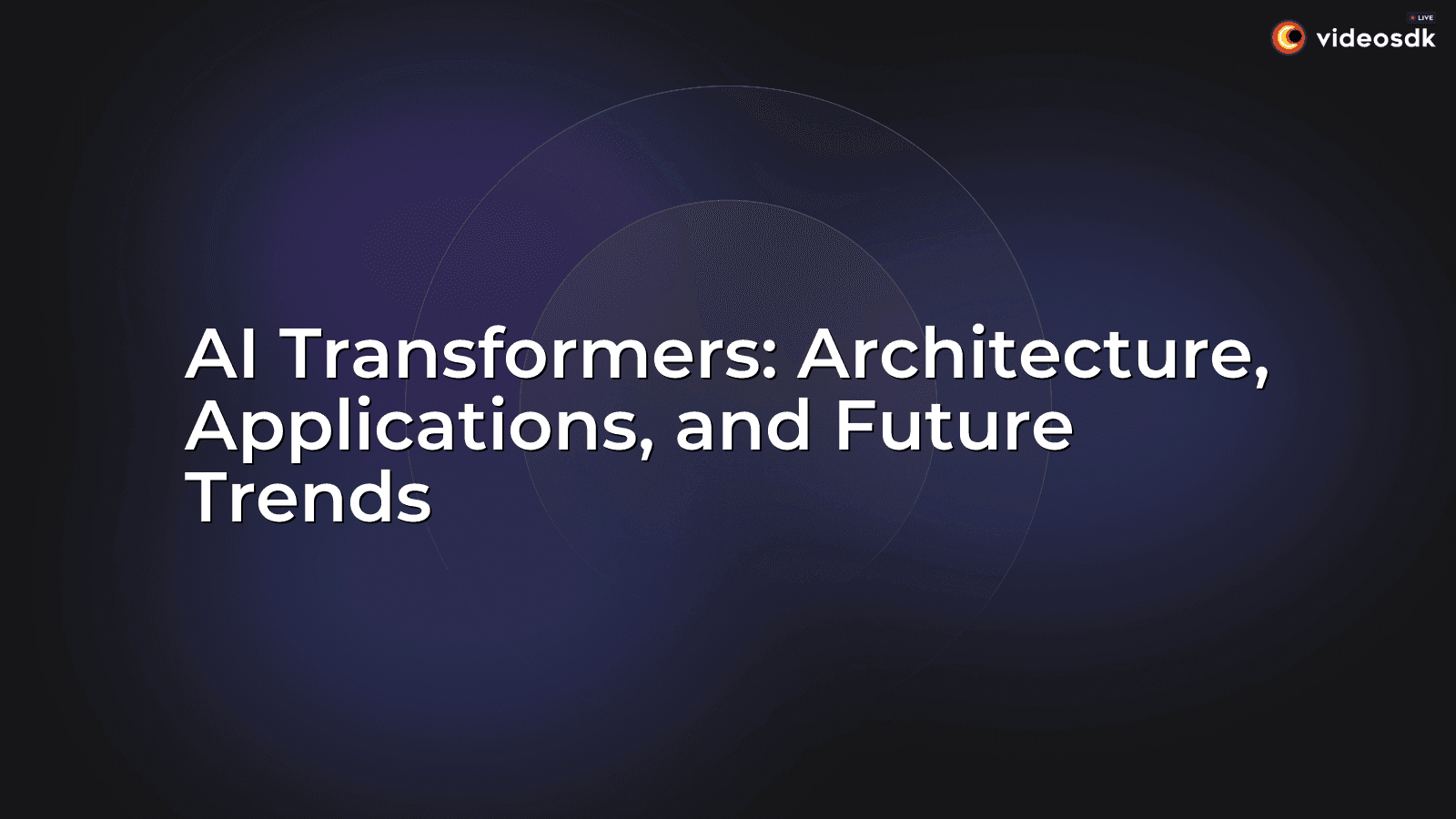 AI Transformers: Architecture, Applications, and Future Trends AI Transformers: Architecture, Applications, and Future Trends