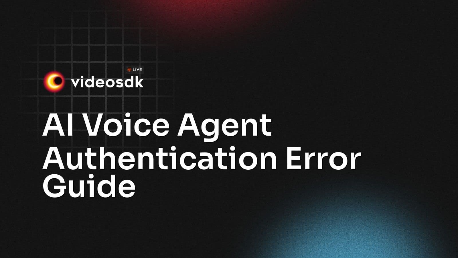 AI Voice Agent Authentication Error Guide AI Voice Agent Authentication Error Guide