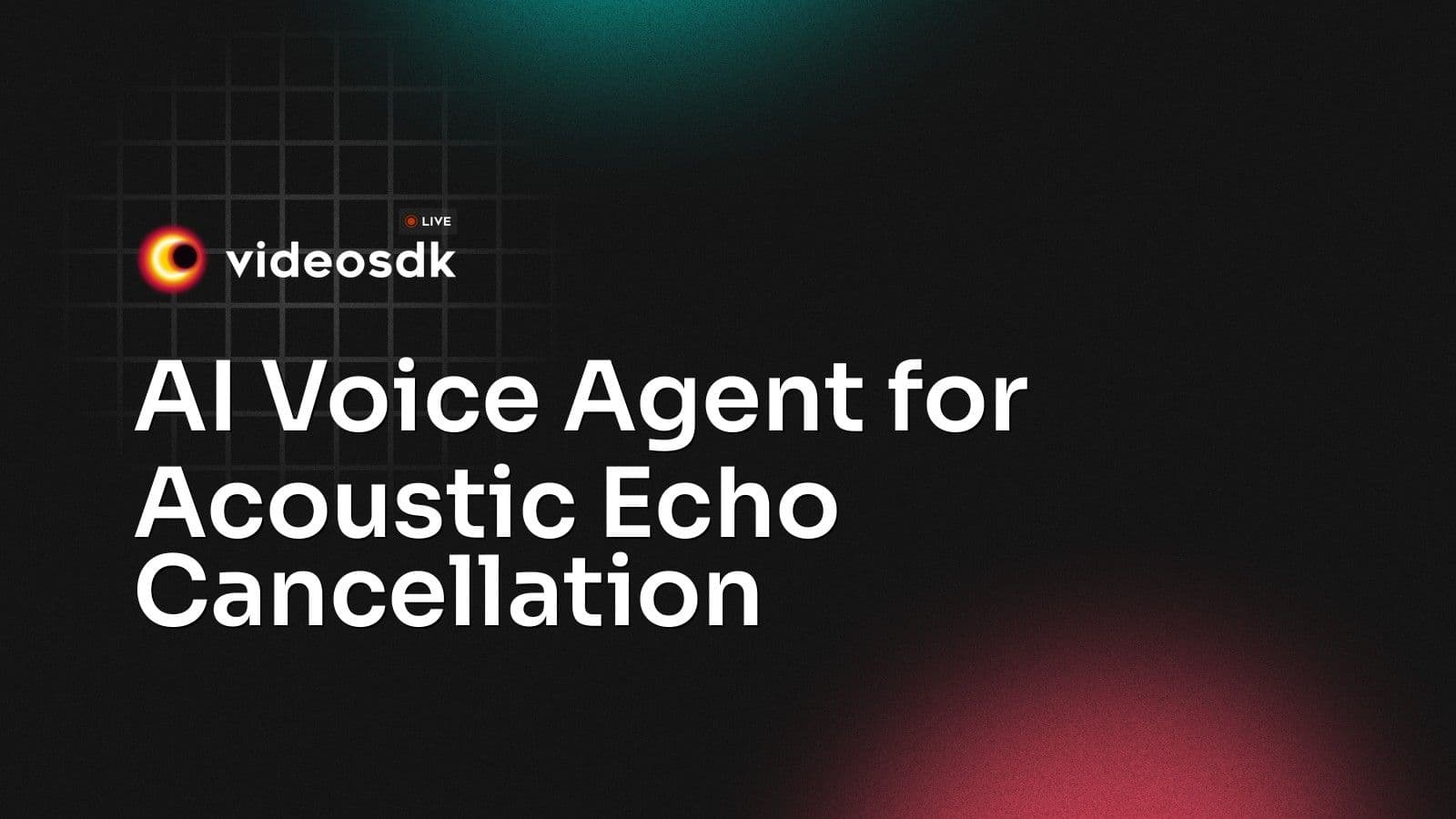 AI Voice Agent for Acoustic Echo Cancellation AI Voice Agent for Acoustic Echo Cancellation