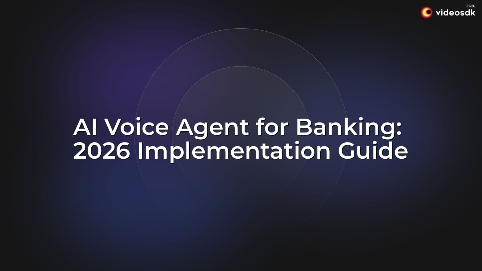 AI Voice Agent for Banking: 2026 Implementation Guide AI Voice Agent for Banking: 2026 Implementation Guide