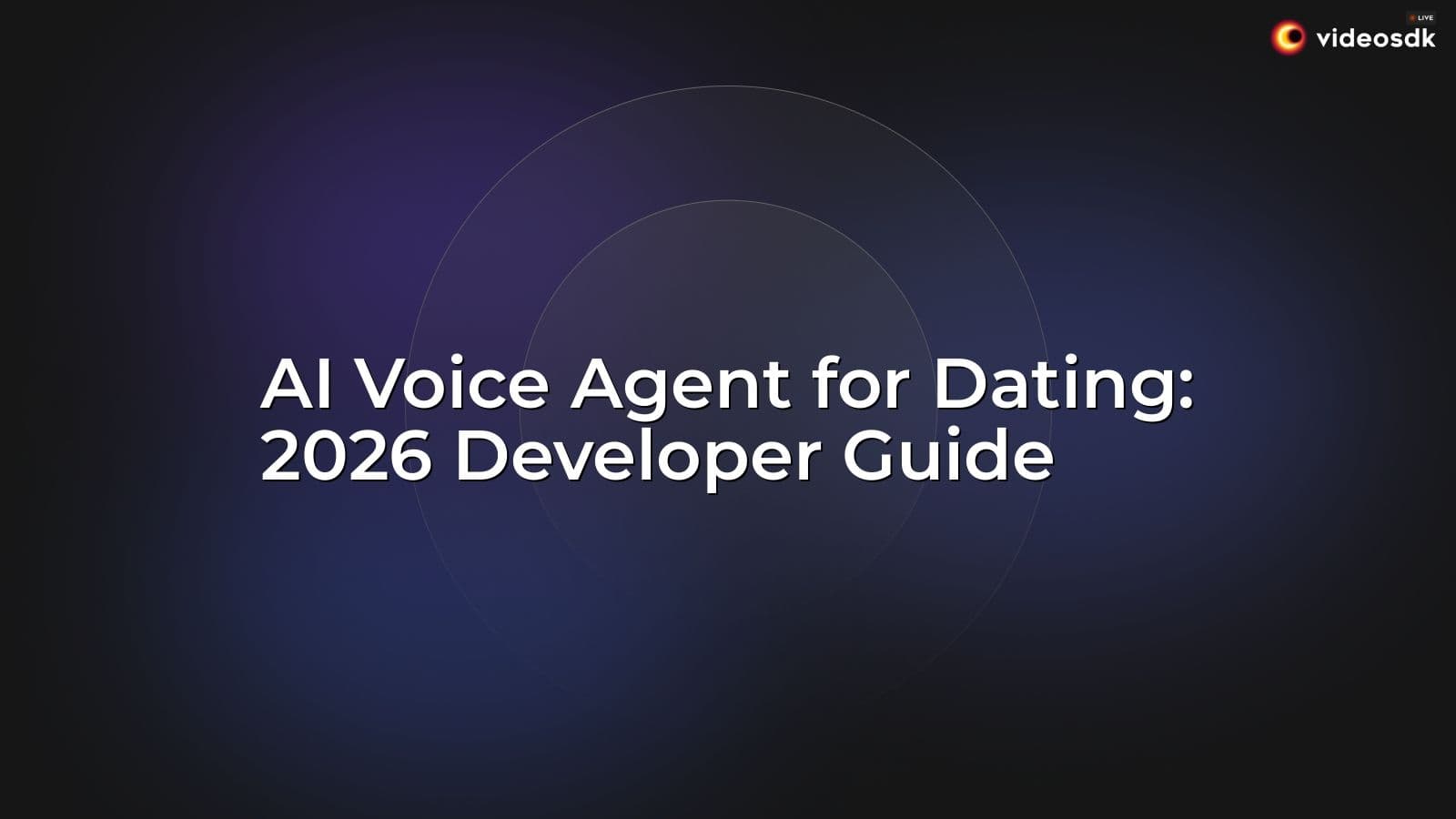 AI Voice Agent for Dating: 2026 Developer Guide AI Voice Agent for Dating: 2026 Developer Guide