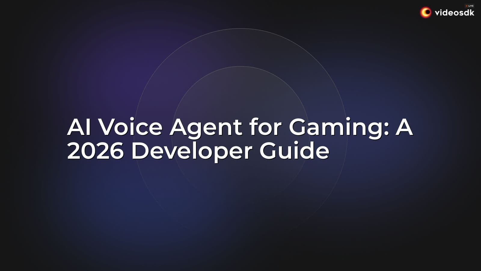 AI Voice Agent for Gaming: A 2026 Developer Guide AI Voice Agent for Gaming: A 2026 Developer Guide