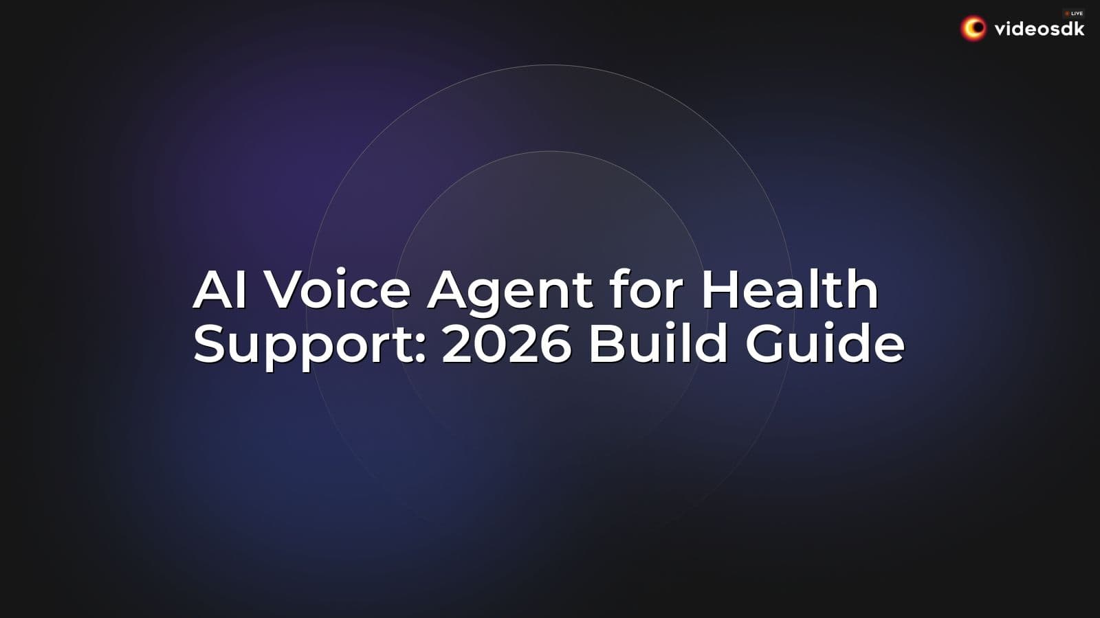 AI Voice Agent for Health Support: 2026 Build Guide AI Voice Agent for Health Support: 2026 Build Guide