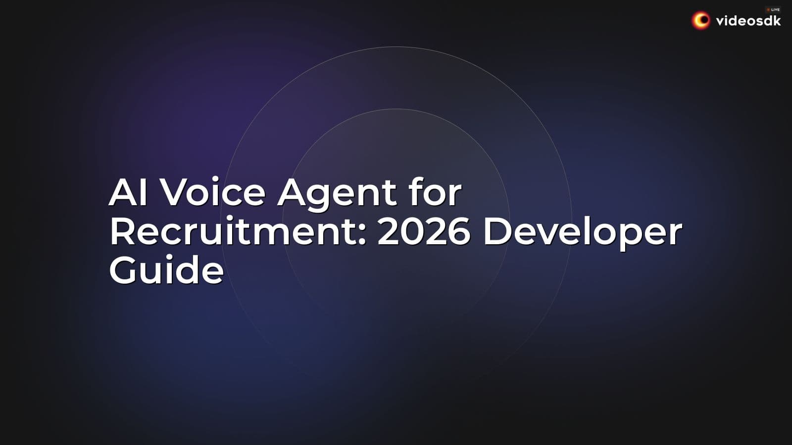 AI Voice Agent for Recruitment: 2026 Developer Guide AI Voice Agent for Recruitment: 2026 Developer Guide