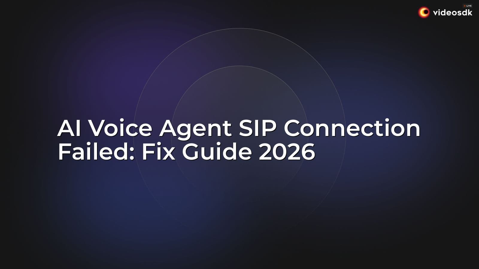 AI Voice Agent SIP Connection Failed: Fix Guide 2026 AI Voice Agent SIP Connection Failed: Fix Guide 2026