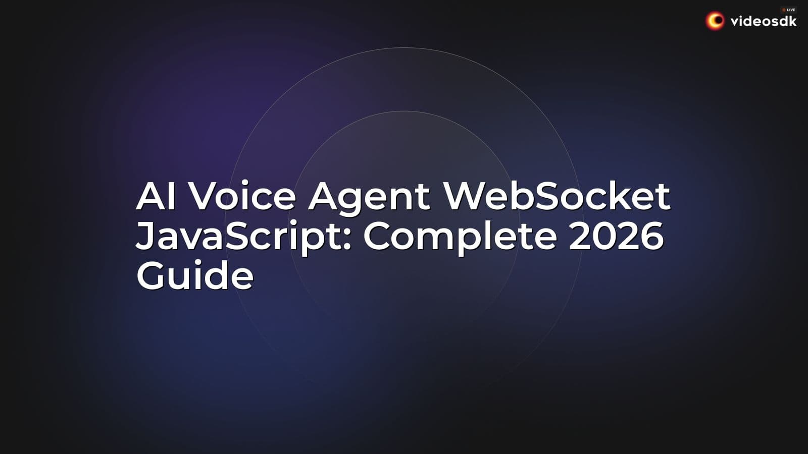 AI Voice Agent WebSocket JavaScript: Complete 2026 Guide AI Voice Agent WebSocket JavaScript: Complete 2026 Guide