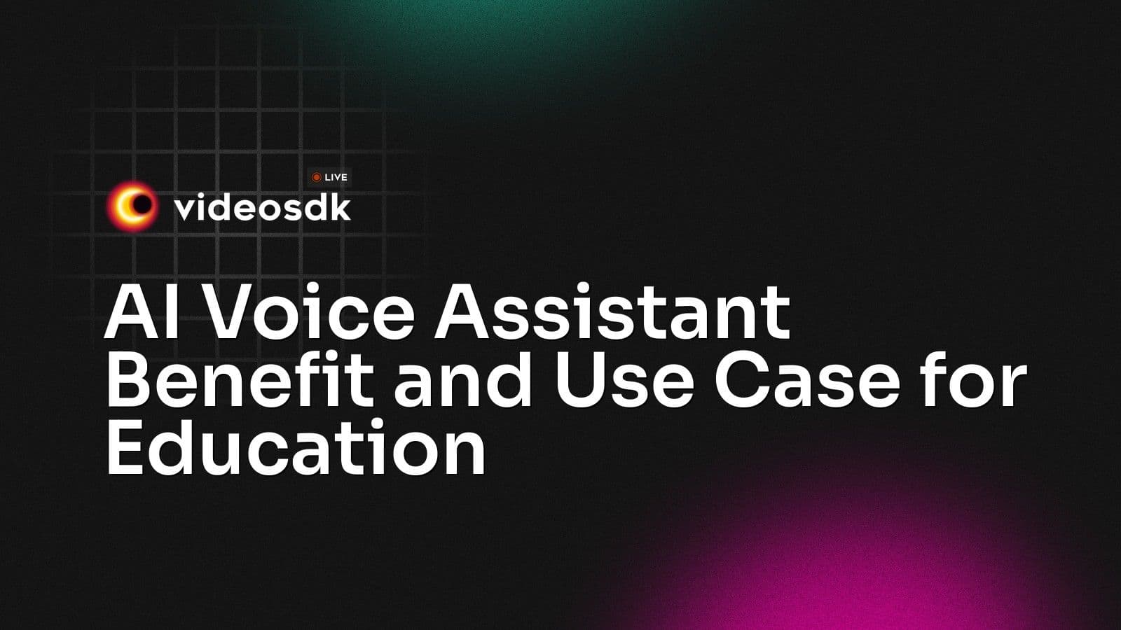 AI Voice Assistant Benefit and Use Case for Education AI Voice Assistant Benefit and Use Case for Education