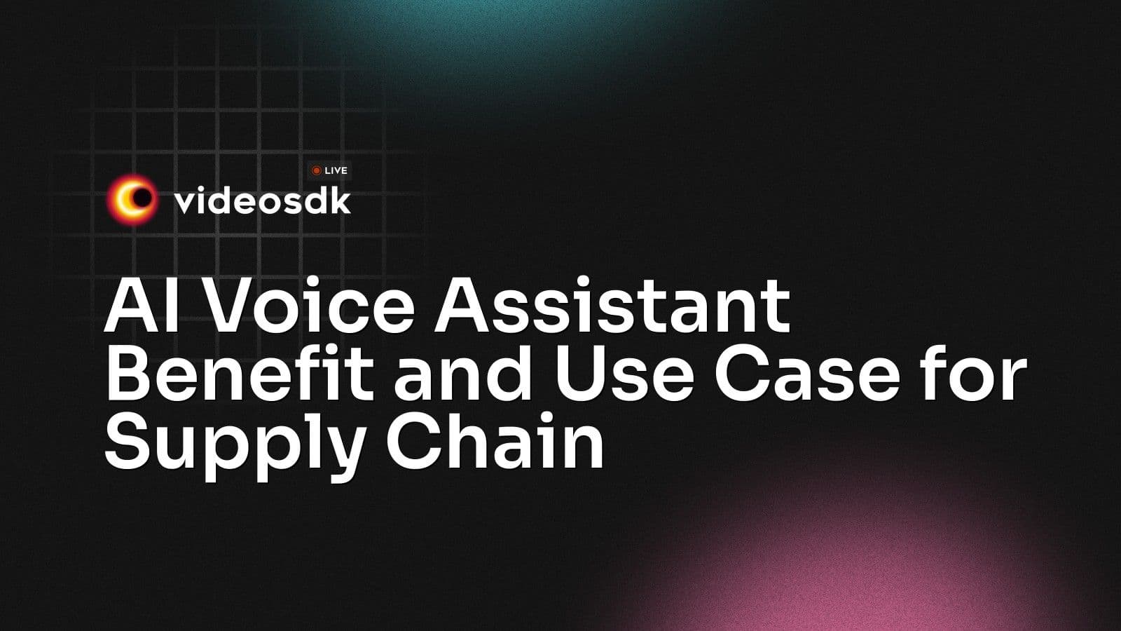 AI Voice Assistant Benefit and Use Case for Supply Chain AI Voice Assistant Benefit and Use Case for Supply Chain