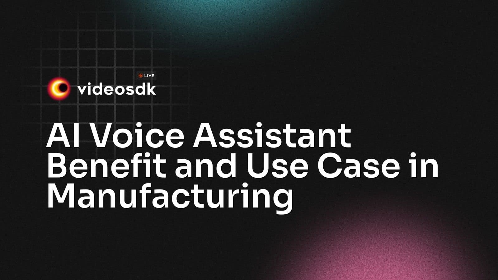 AI Voice Assistant Benefit and Use Case in Manufacturing AI Voice Assistant Benefit and Use Case in Manufacturing