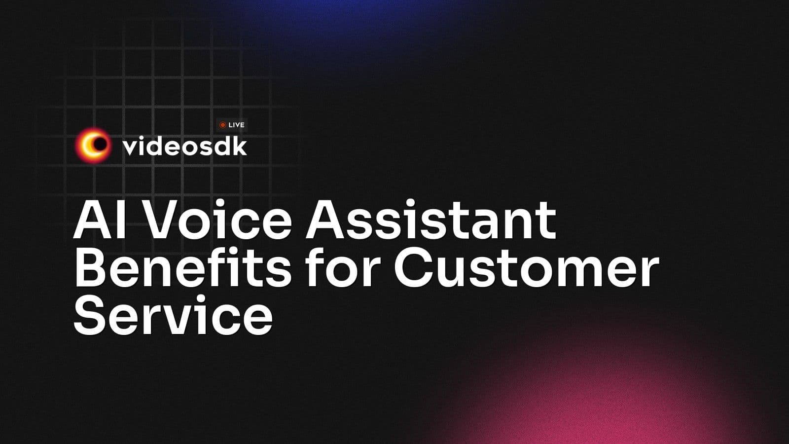 AI Voice Assistant Benefits for Customer Service AI Voice Assistant Benefits for Customer Service