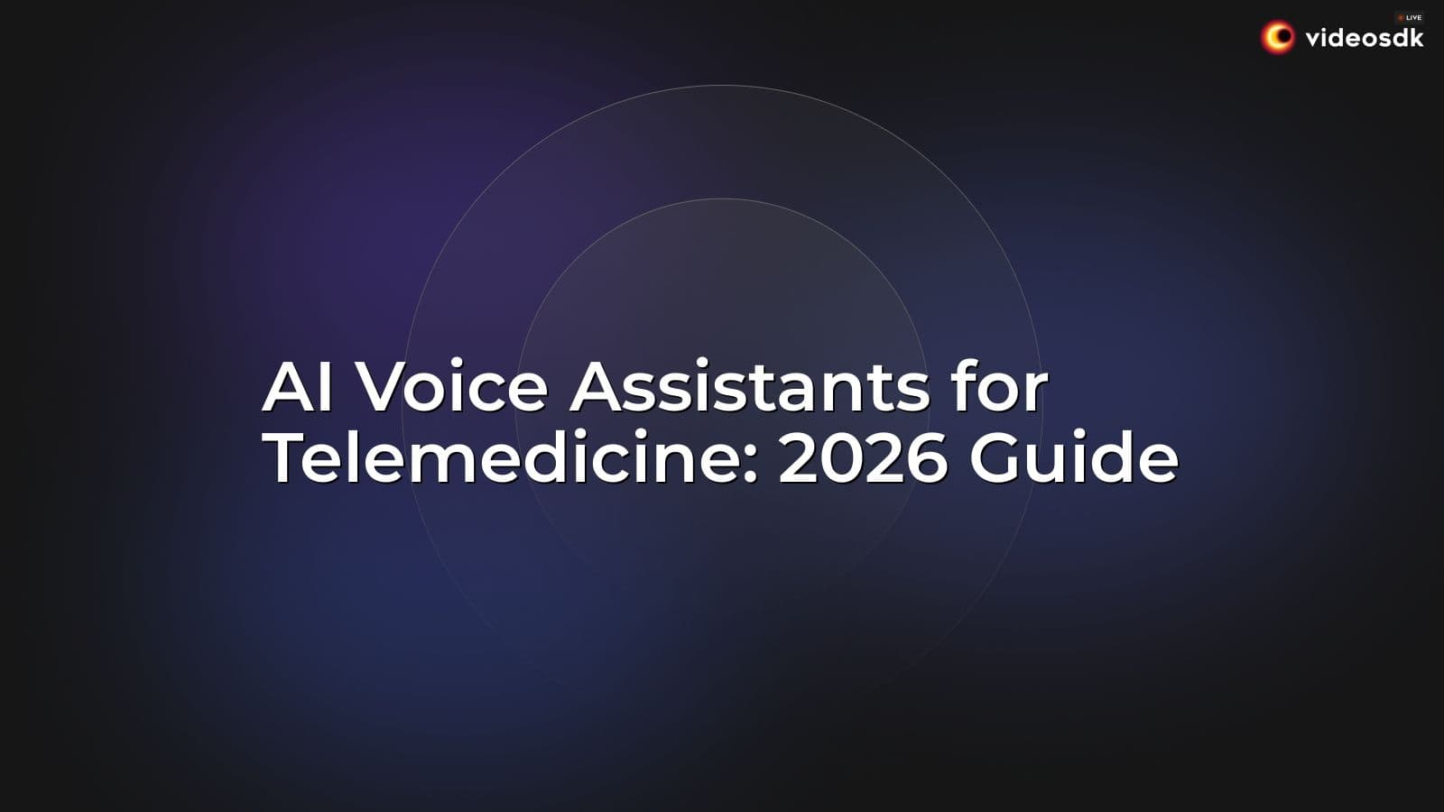 AI Voice Assistants for Telemedicine: 2026 Guide AI Voice Assistants for Telemedicine: 2026 Guide