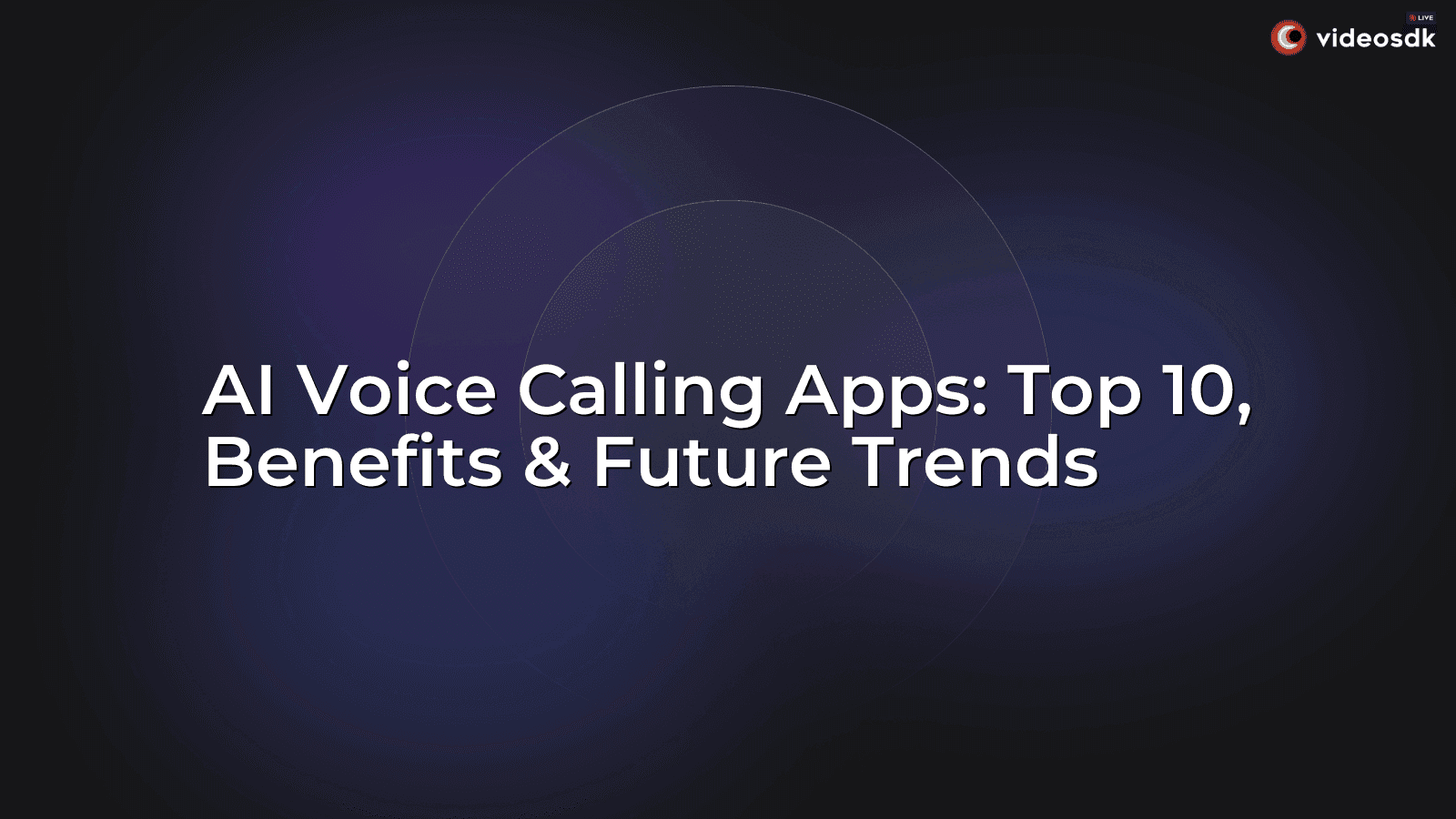 AI Voice Calling Apps: Top 10, Benefits & Future Trends AI Voice Calling Apps: Top 10, Benefits & Future Trends