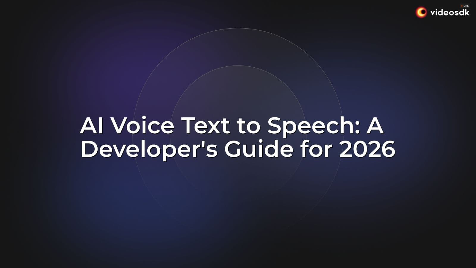 AI Voice Text to Speech: A Developer's Guide for 2026 AI Voice Text to Speech: A Developer's Guide for 2026