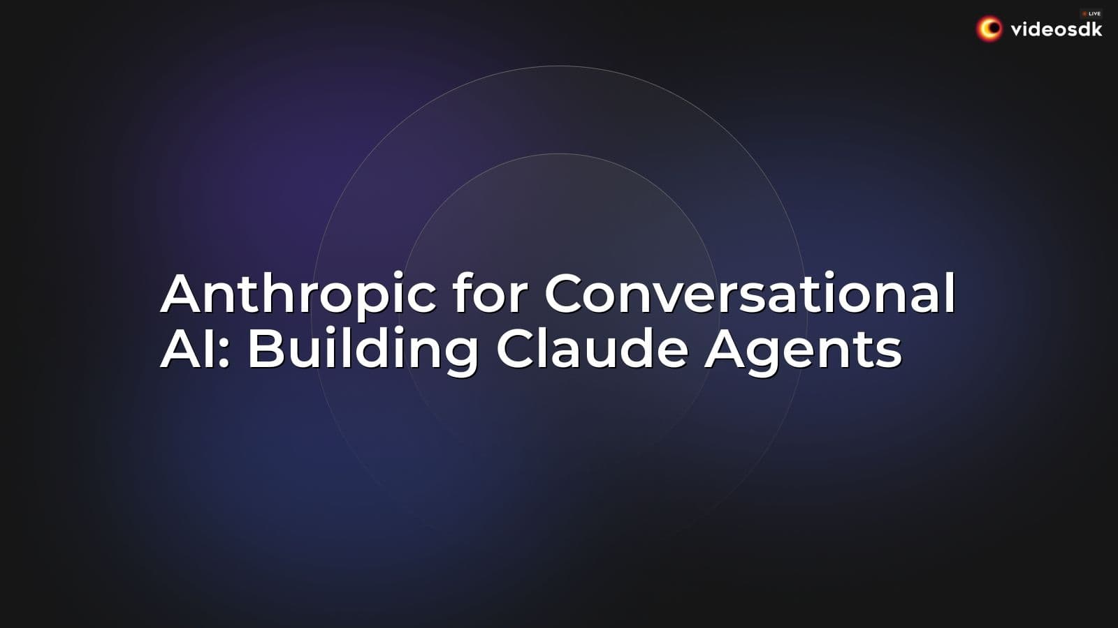 Anthropic for Conversational AI: Building Claude Agents Anthropic for Conversational AI: Building Claude Agents