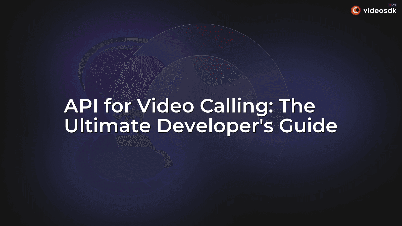 API for Video Calling: The Ultimate Developer's Guide (2026) API for Video Calling: The Ultimate Developer's Guide (2026)