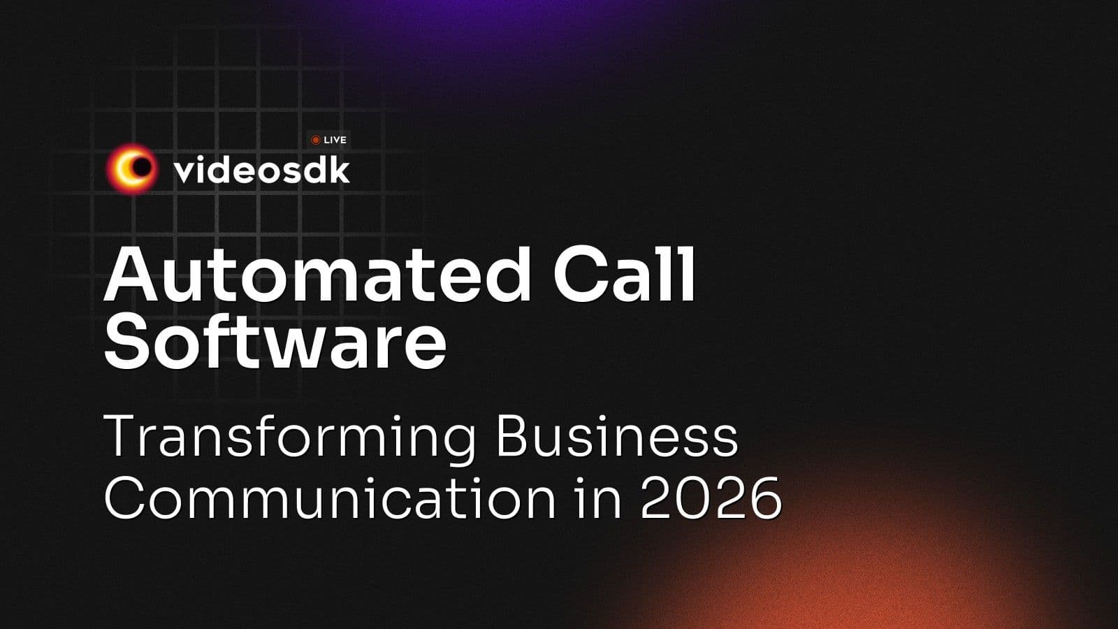 Automated Call Software: Transforming Business Communication in 2026 Automated Call Software: Transforming Business Communication in 2026