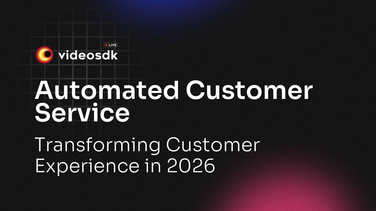 Automated Customer Service: Transforming Customer Experience in 2026 Automated Customer Service: Transforming Customer Experience in 2026