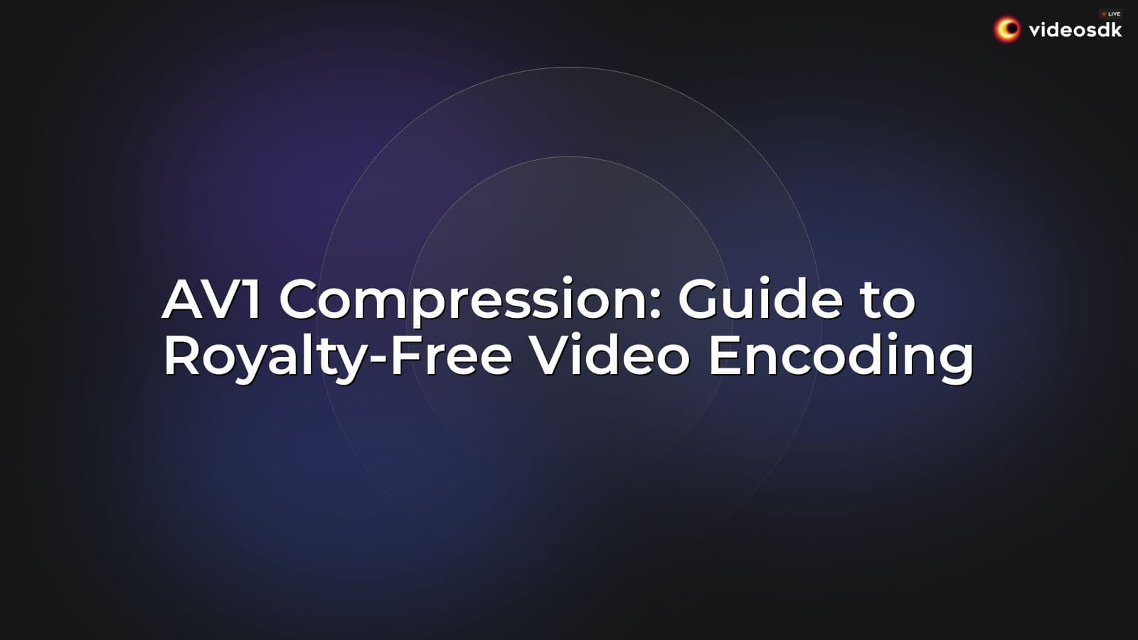 AV1 Compression: Guide to Royalty-Free Video Encoding AV1 Compression: Guide to Royalty-Free Video Encoding