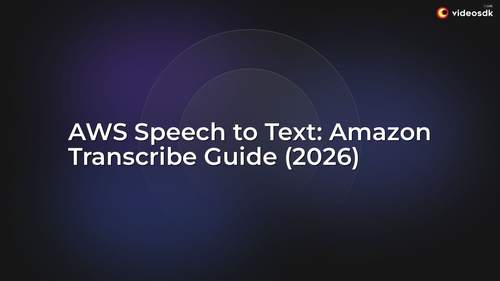 AWS Speech to Text: Amazon Transcribe Guide (2026) AWS Speech to Text: Amazon Transcribe Guide (2026)
