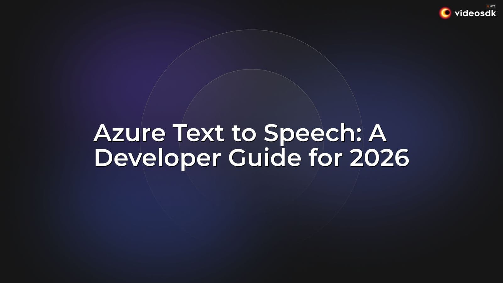 Azure Text to Speech: A Developer Guide for 2026 Azure Text to Speech: A Developer Guide for 2026