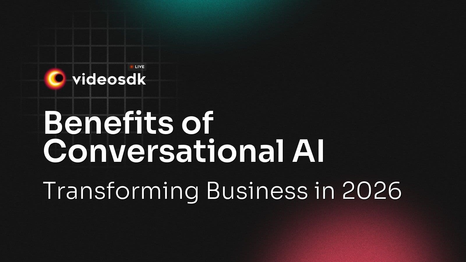Benefits of Conversational AI: Transforming Business in 2026 Benefits of Conversational AI: Transforming Business in 2026
