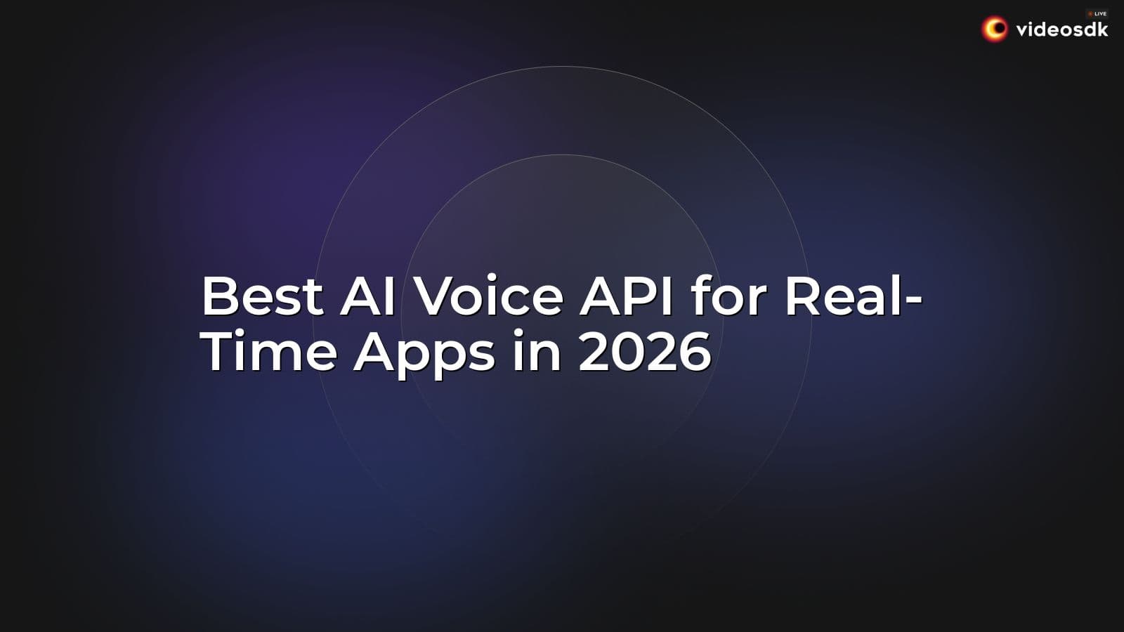 Best AI Voice API for Real-Time Apps in 2026 Best AI Voice API for Real-Time Apps in 2026