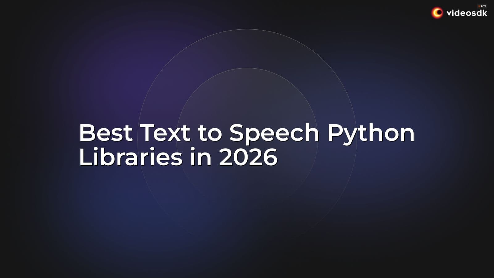 Best Text to Speech Python Libraries in 2026 Best Text to Speech Python Libraries in 2026