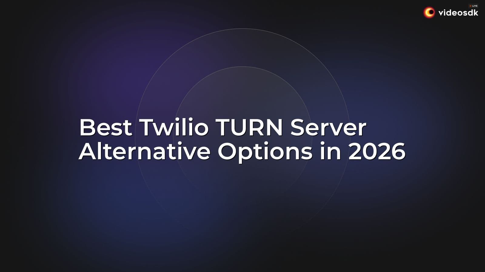 Best Twilio TURN Server Alternative Options in 2026 Best Twilio TURN Server Alternative Options in 2026