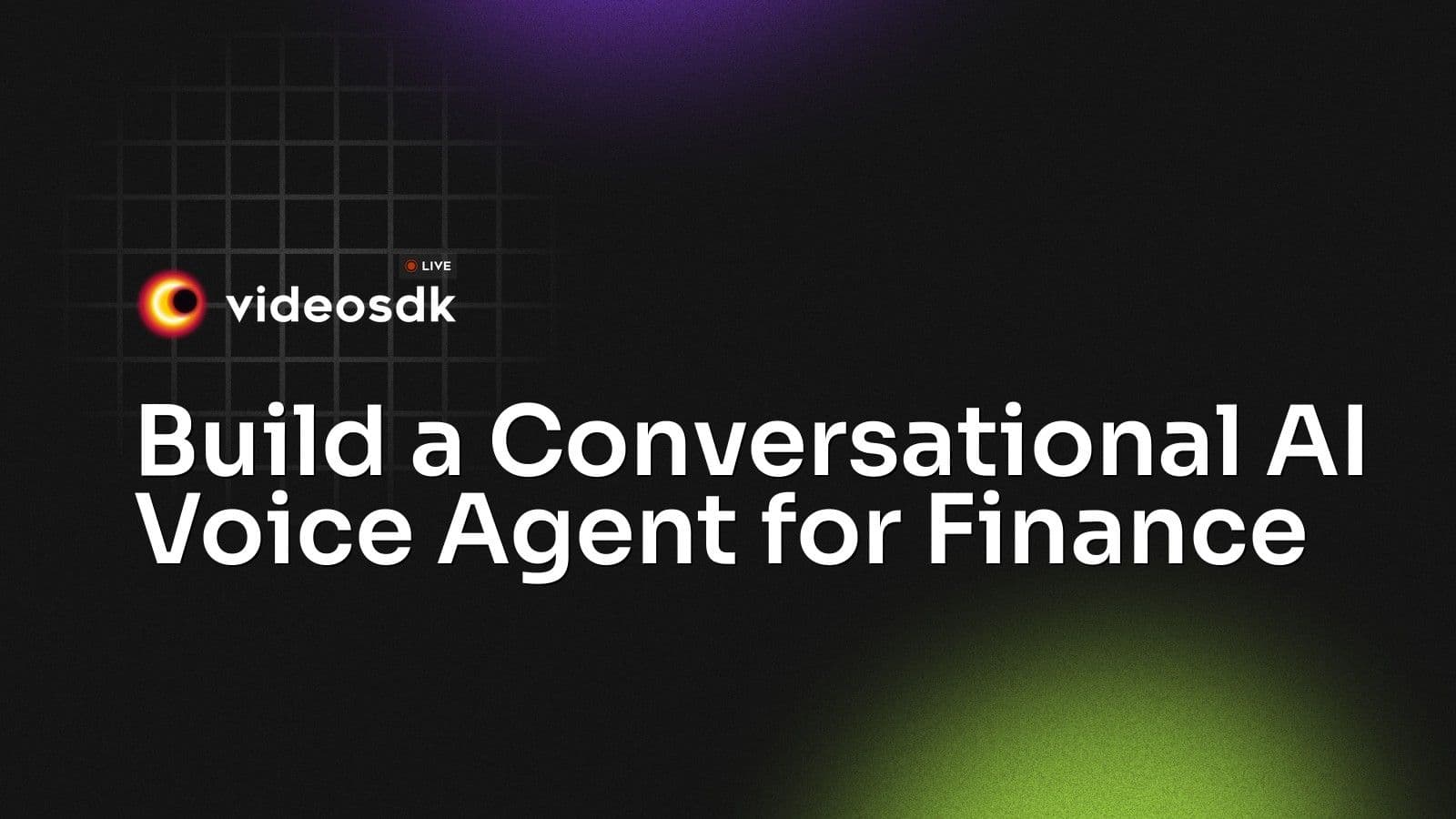 Build a Conversational AI Voice Agent for Finance Build a Conversational AI Voice Agent for Finance