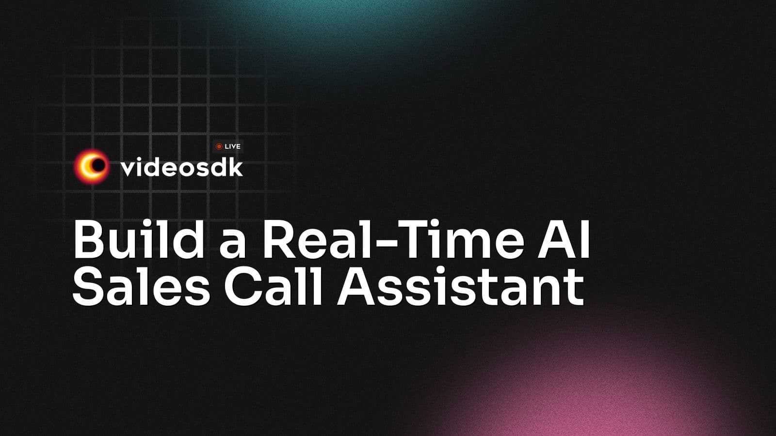 Build a Real-Time AI Sales Call Assistant Build a Real-Time AI Sales Call Assistant