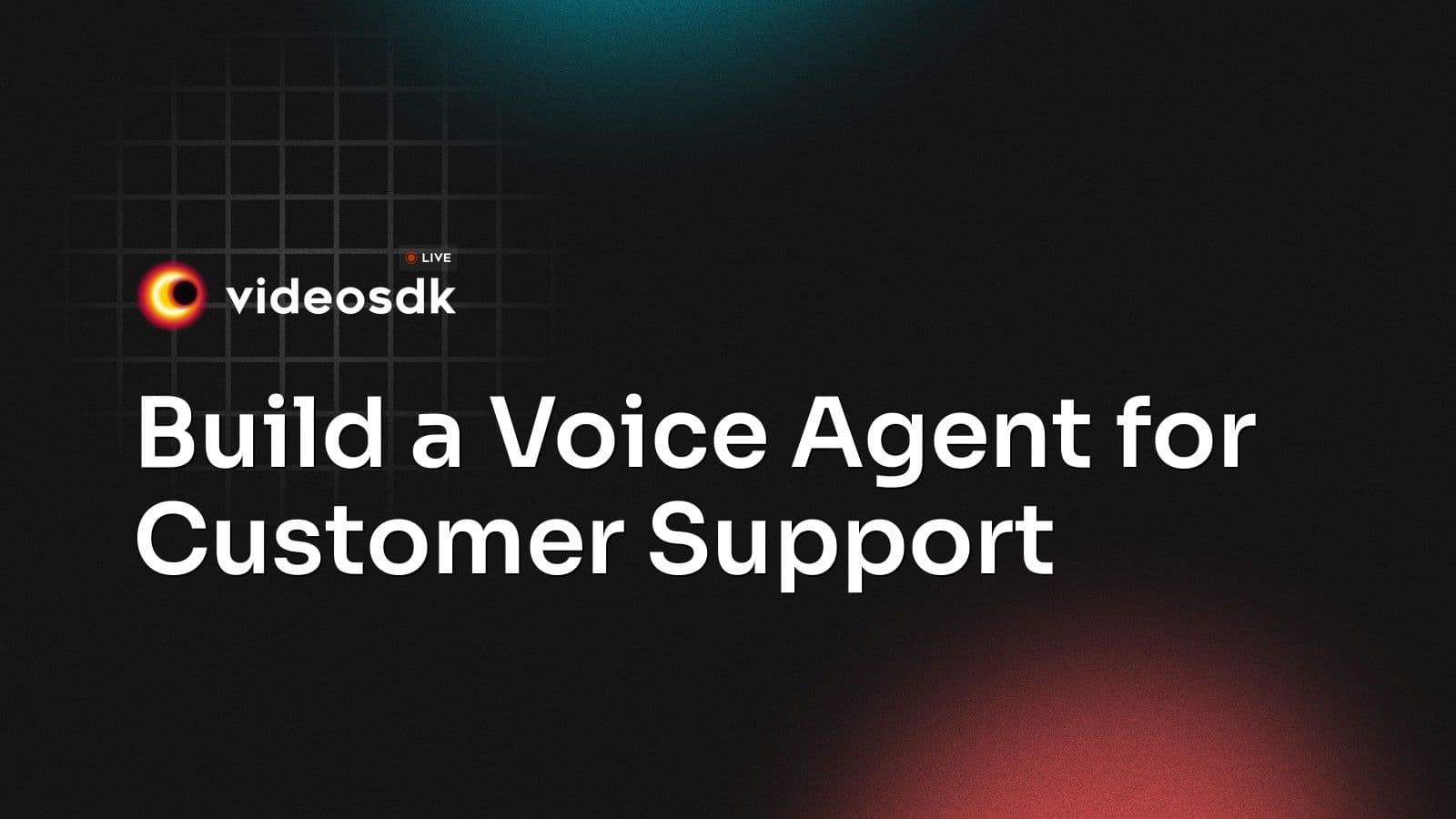 Build a Voice Agent for Customer Support Build a Voice Agent for Customer Support