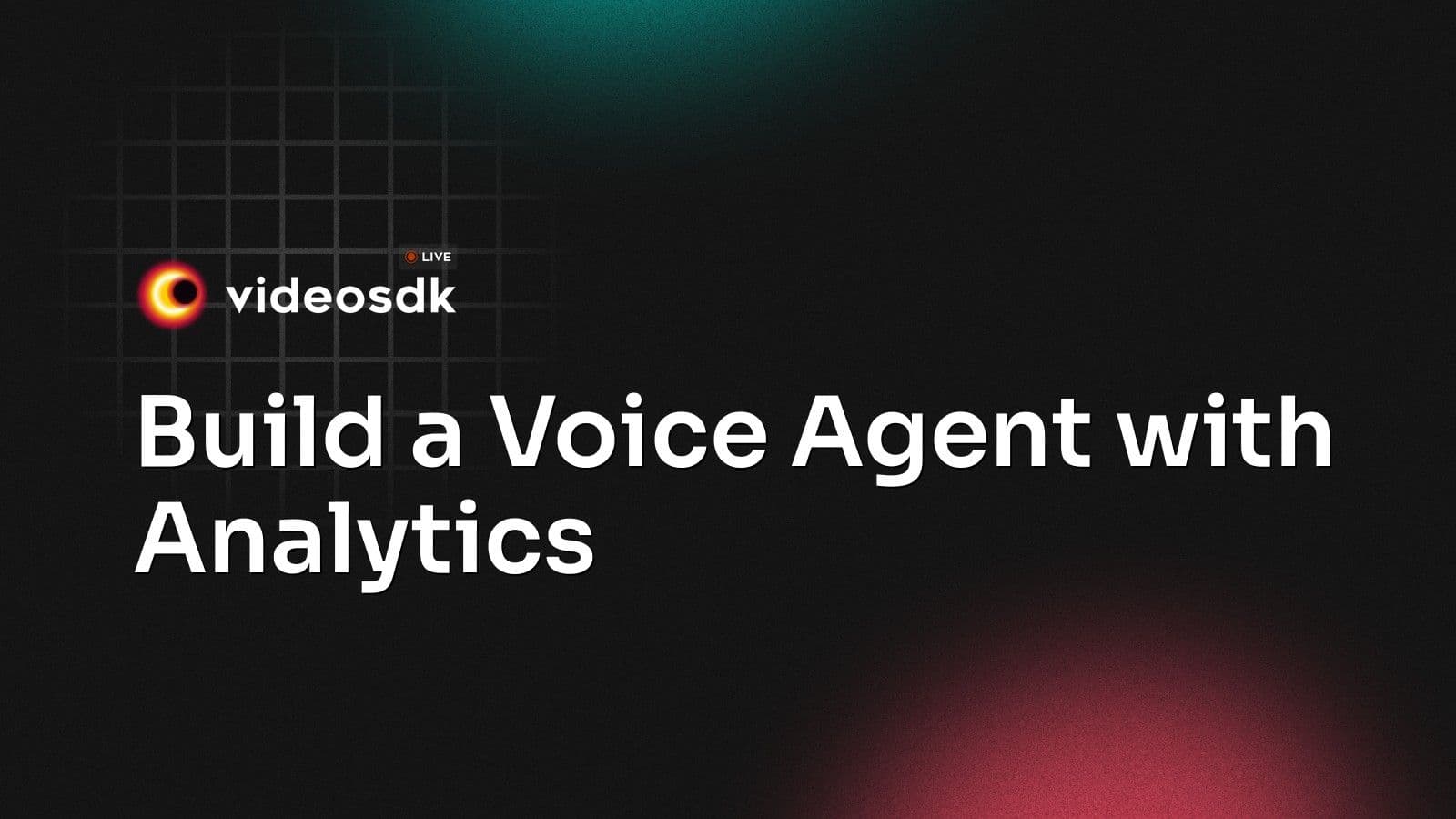 Build a Voice Agent with Analytics Build a Voice Agent with Analytics