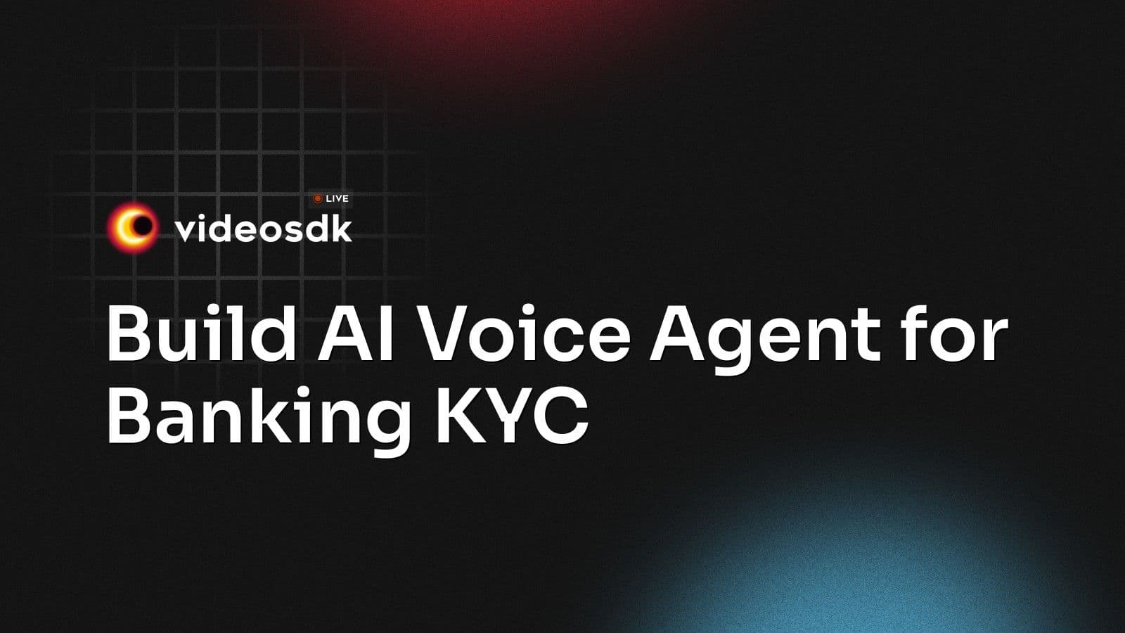 Build AI Voice Agent for Banking KYC Build AI Voice Agent for Banking KYC