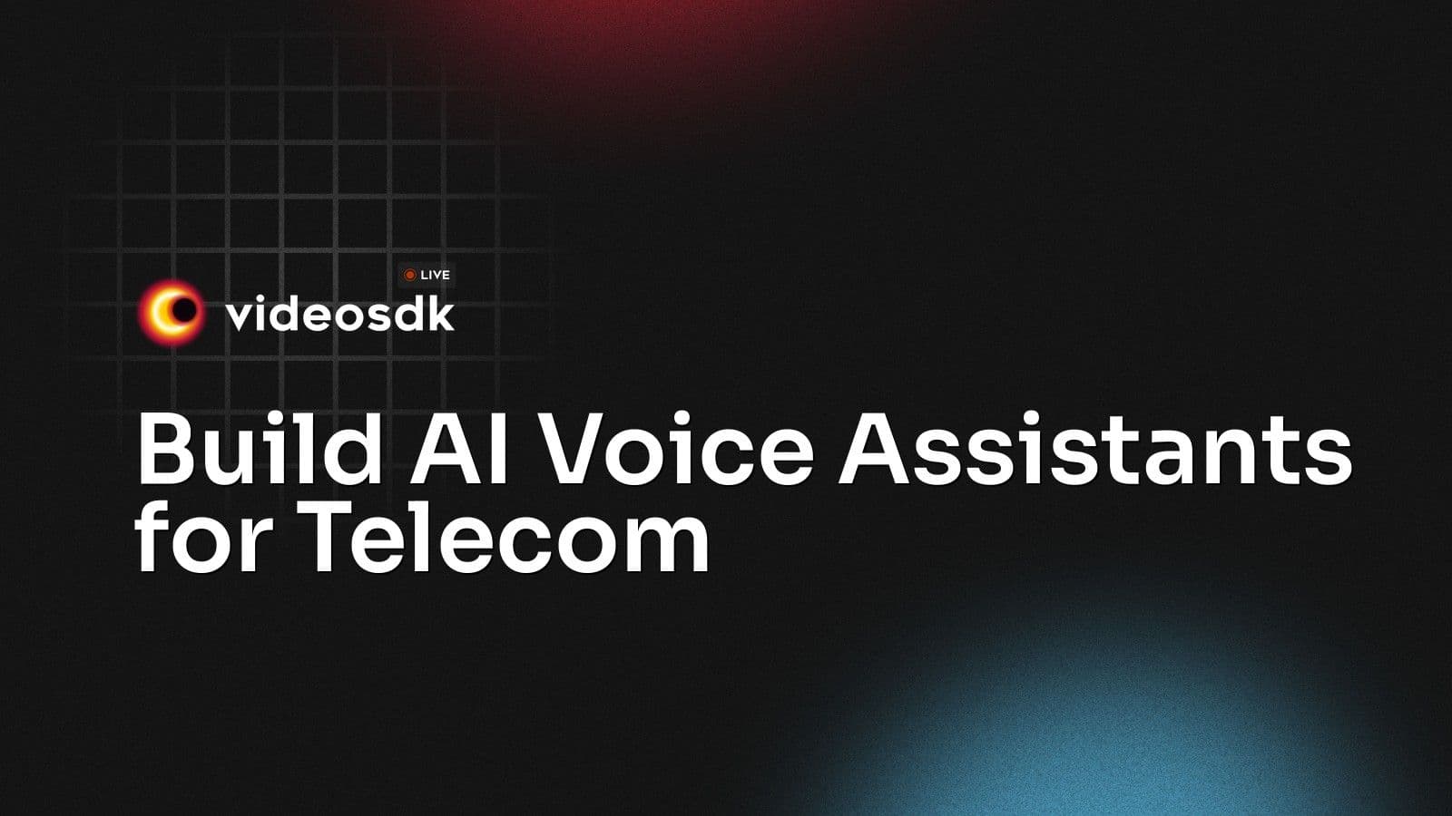 Build AI Voice Assistants for Telecom Build AI Voice Assistants for Telecom