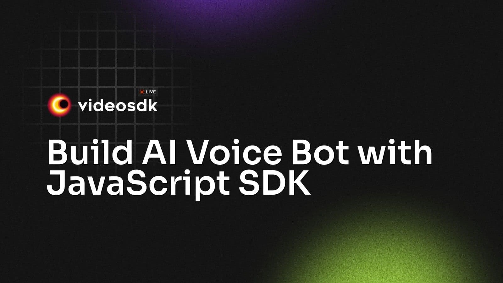 Build AI Voice Bot with JavaScript SDK Build AI Voice Bot with JavaScript SDK