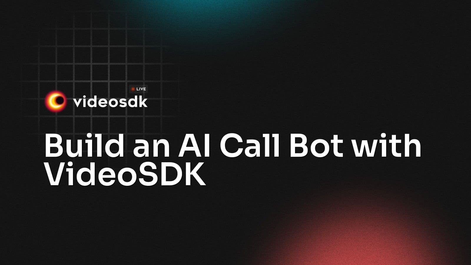 Build an AI Call Bot with VideoSDK Build an AI Call Bot with VideoSDK