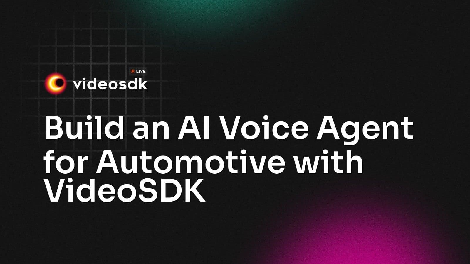 Build an AI Voice Agent for Automotive with VideoSDK Build an AI Voice Agent for Automotive with VideoSDK
