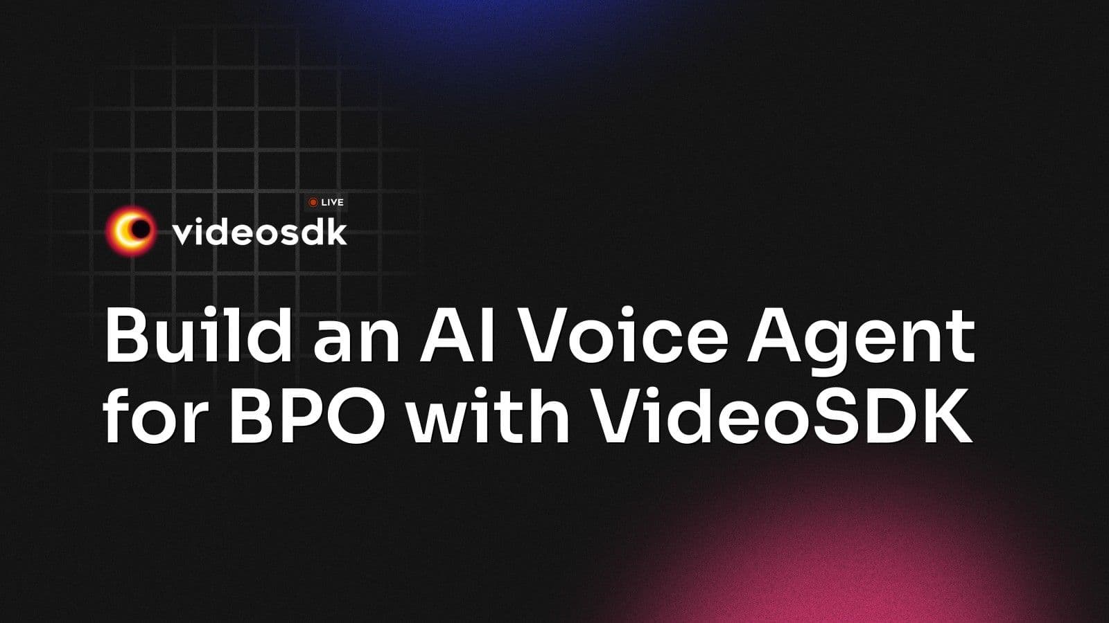Build an AI Voice Agent for BPO with VideoSDK Build an AI Voice Agent for BPO with VideoSDK